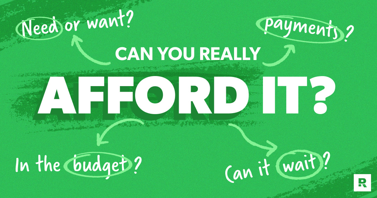 Can you really afford it?