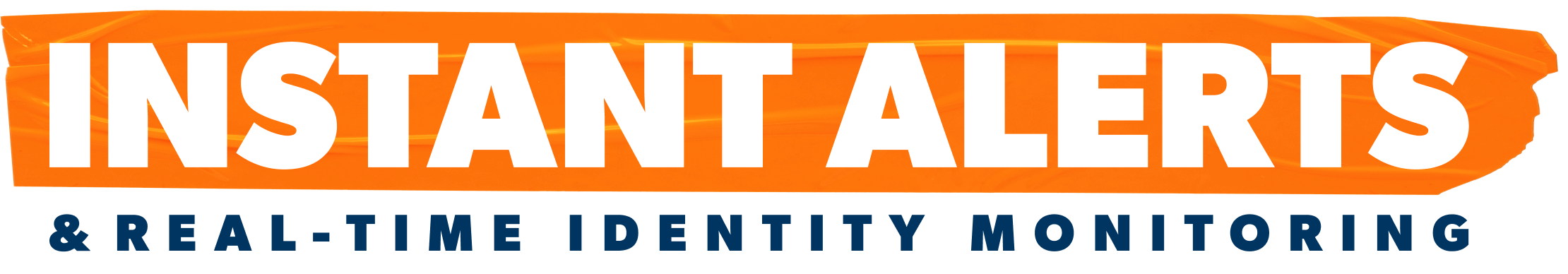 Instant alerts & real-time identity monitoring.