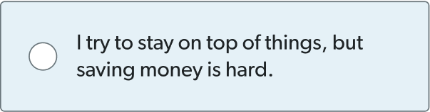 I try to stay on top of things, but saving money is hard.