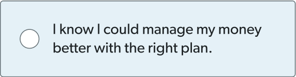 I know I could manage my money better with the right plan.