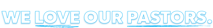 We Love Our Pastors